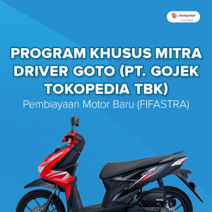 Program Khusus Mitra Driver GOTO (PT. Gojek Tokopedia Tbk) - Pembiayaan Motor Baru (FIFASTRA)